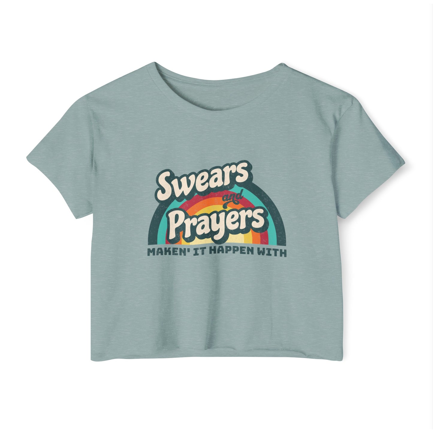 Making It Happen - Swears and Prayers Crop Tee