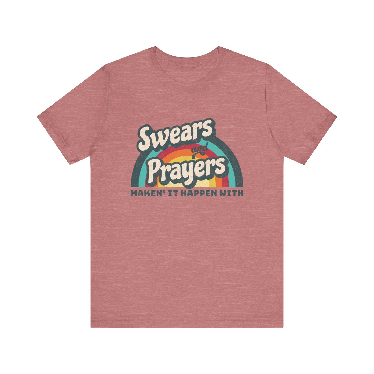 Making It Happen - Swears and Prayers Tee