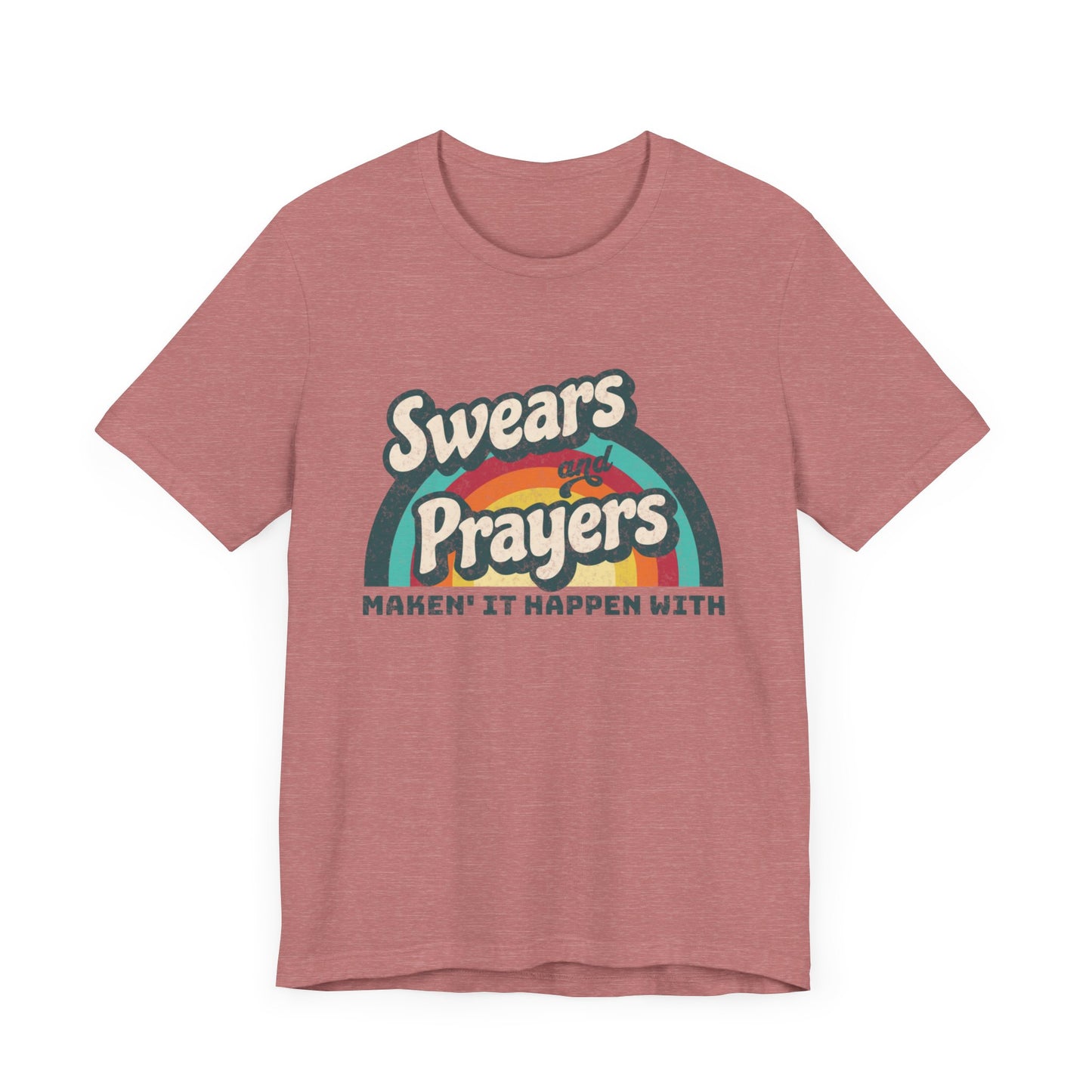 Making It Happen - Swears and Prayers Tee