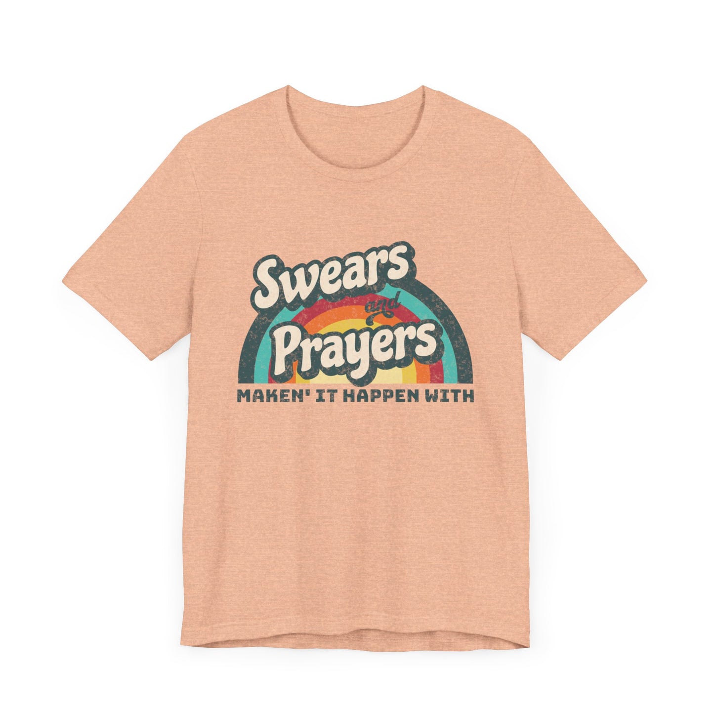 Making It Happen - Swears and Prayers Tee