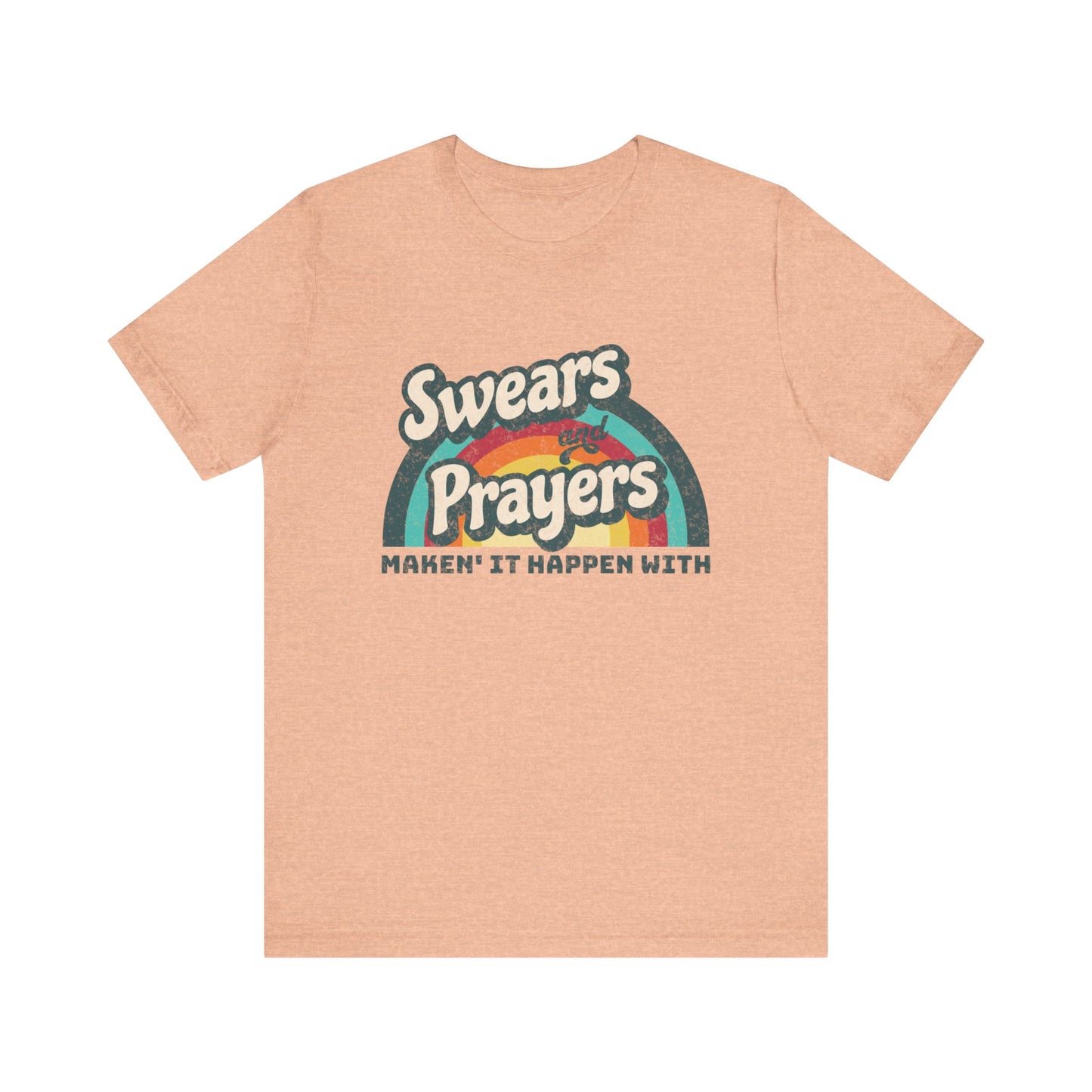 Making It Happen - Swears and Prayers Tee