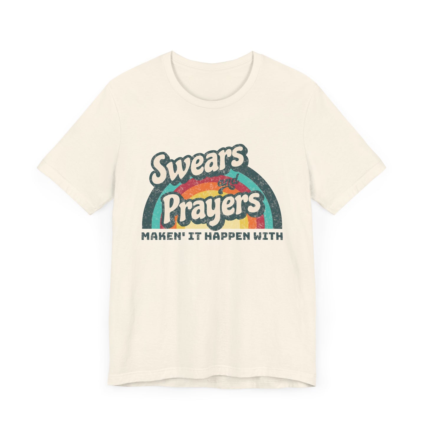 Making It Happen - Swears and Prayers Tee