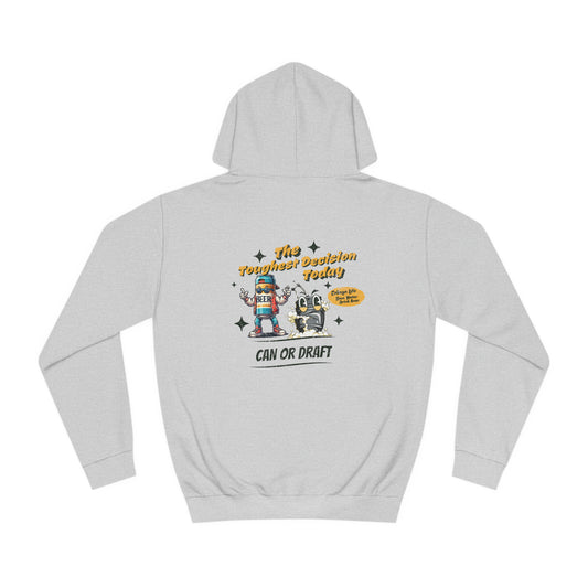 Can or Draft Hoodie